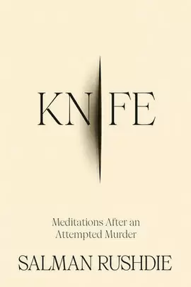 KNIFE: MEDITATIONS AFTER AN ATTEMPTED MURDER