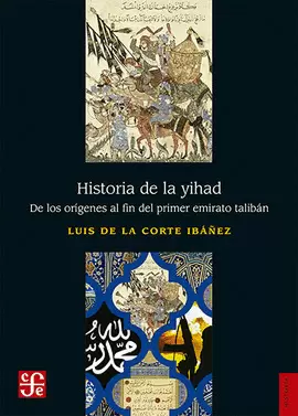 HISTORIA DE LA YIHAD. DE LOS ORÍGENES AL FIN DEL PRIMER EMIRATO TALIBÁN.