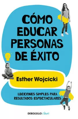 CÓMO EDUCAR PERSONAS DE ÉXITO.