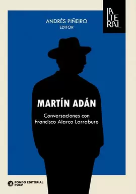 MARTÍN ADÁN. CONVERSACIONES CON FRANCISCO ALARCO LARRABURE