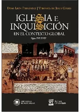 IGLESIA E INQUISICIÓN EN EL CONTEXTO GLOBAL SIGLO XVI-XVIII