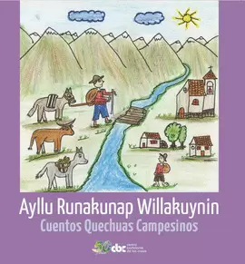 AYLLU RUNAKUNAP WILLAKUYNIN = CUENTOS QUECHUAS CAMPESINOS