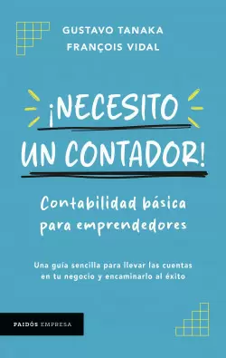 ¡NECESITO UN CONTADOR! CONTABILIDAD BÁSICA PARA EMPRENDEDORES