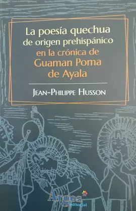 LA POESÍA QUECHUA DE ORIGEN PREHISPÁNICO EN LA CRÓNICA DE GUAMÁN POMA DE AYALA