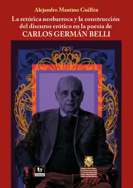 LA RETÓRICA NEOBARROCA Y LA CONSTRUCCIÓN DEL DISCURSO ERÓTICO EN LA POESÍA DE CARLOS GERMÁN BELLI