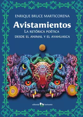 AVISTAMIENTOS. LA RETÓRICA POÉTICA DESDE EL ANIMAL Y EL AYAHUASCA