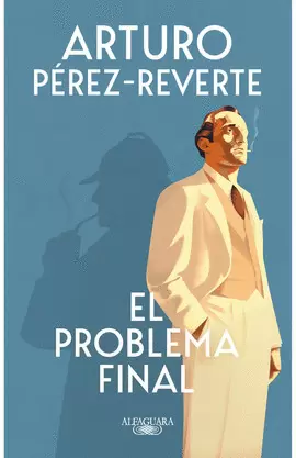 EL PROBLEMA FINAL, ARTURO PEREZ REVERTE, ALFAGUARA