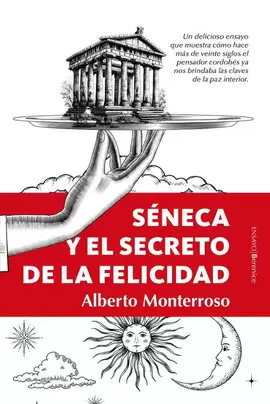 SÉNECA Y EL SECRETO DE LA FELICIDAD