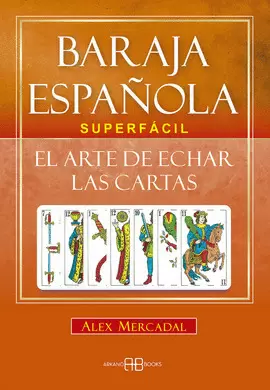 BARAJA ESPAÑOLA SUPERFACIL. EL ARTE DE ECHAR LAS CARTAS