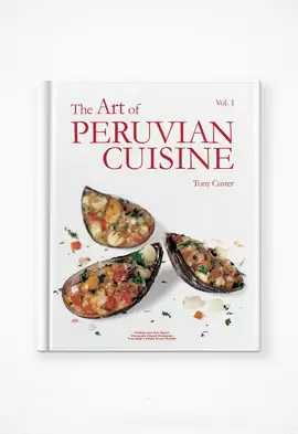 THE ART OF PERUVIAN CUISINE VOL 1