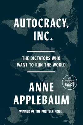 AUTOCRACY, INC.: THE DICTATORS WHO WANT TO RUN THE WORLD