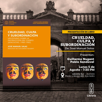 Presentación: Crueldad, culpa y subordinación | Lunes 05 de agosto - 07:30 pm